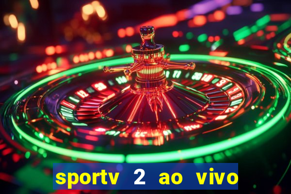 sportv 2 ao vivo futebol play hd